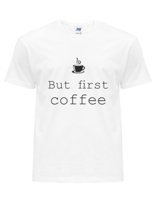 BUT FIRST COFFEE    - Koszulka z nadrukiem Męska